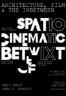 Architecture, Film, and the In-between : Spatio-Cinematic Betwixt - Book