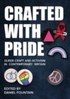 Crafted With Pride : Queer Craft and Activism in Contemporary Britain - eBook