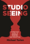Studio Seeing : A Practical Guide to Drawing, Painting, and Perception - eBook