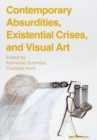 Contemporary Absurdities, Existential Crises, and Visual Art - Book