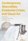 Contemporary Absurdities, Existential Crises, and Visual Art - eBook