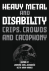 Heavy Metal and Disability : Crips, Crowds, and Cacophonies - Book