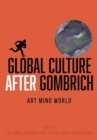 Global Culture after Gombrich : Art, Mind, World - Book