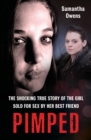 Pimped : The shocking true story of the girl sold for sex by her best friend - Book