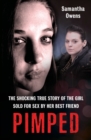 Pimped : The shocking true story of the girl sold for sex by her best friend - eBook