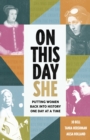On This Day She : Putting Women Back Into History, One Day At A Time - eBook