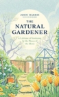 The Natural Gardener : A Lifetime of Gardening by the Phases of the Moon - Book