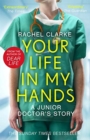 Your Life In My Hands - a Junior Doctor's Story : From the Sunday Times bestselling author of Dear Life - Book