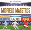 Ultimate Football Heroes Collection: Midfield Maestros - eBook
