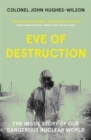 Eve of Destruction : The inside story of our dangerous nuclear world - Book