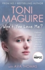 Won't You Love Me? : Unloved as a girl, abused as a woman - the true story of Ava's fight for survival, from the No.1 bestseller - Book