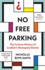 No Free Parking : The Curious History of London's Monopoly Streets - eBook