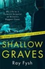 Shallow Graves : My life as a Forensic Scientist on Britain's Biggest Cases - Book