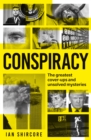 Conspiracy : The greatest cover-ups and unsolved mysteries - eBook