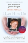 I Let Him Go: The heartbreaking book from the mother of James Bulger- updated for the 30th anniversary, in memory of James - Book