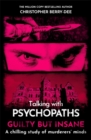Talking with Psychopaths and Savages: Guilty but Insane - Book