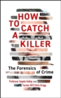 How to Catch a Killer : The Forensics of Crime - Book