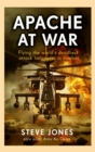 Apache at War : Flying the world's deadliest attack helicopter in combat - Book