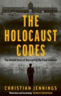 The Holocaust Codes : The Untold Story of Decrypting the Final Solution - Book