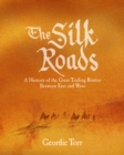 The Silk Roads : A History of the Great Trading Routes Between East and West - eBook