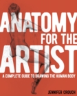 Anatomy for the Artist : A Complete Guide to Drawing the Human Body - Book