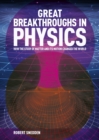 Great Breakthroughs in Physics : How the Story of Matter and its Motion Changed the World - Book