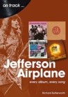 Jefferson Airplane On Track : Every Album, Every Song - Book