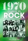 1970: A Year In Rock. The Year Rock Became Mainstream - Book