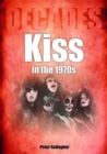 Kiss in the 1970s : Decades - Book