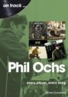 Phil Ochs On Track : Every Album, Every Song - Book