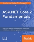 ASP.NET Core 2 Fundamentals : Build cross-platform apps and dynamic web services with this server-side web application framework - eBook