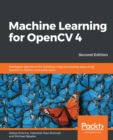 Machine Learning for OpenCV 4 : Intelligent algorithms for building image processing apps using OpenCV 4, Python, and scikit-learn, 2nd Edition - eBook