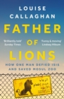 Father of Lions : How One Man Defied Isis and Saved Mosul Zoo - Book