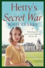 Hetty's Secret War : A heartbreaking story of love, loss and courage in World War 2 - eBook