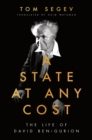 A State at Any Cost : The Life of David Ben-Gurion - eBook