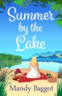Summer by the Lake : An absolutely funny and charming summer romance to fall in love with in 2024 - eBook