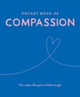 Pocket Book of Compassion : Your Daily Dose of Quotes to Inspire Compassion - Book