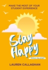 Stay Happy While You Study : Make the Most of Your Student Experience - eBook