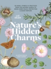 Nature's Hidden Charms : 50 Signs, Symbols and Practices from the Natural World to Bring Inner Peace, Protection and Good Fortune - eBook