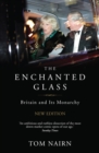 The Enchanted Glass : Britain and Its Monarchy - eBook