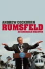 Rumsfeld : An American Disaster - eBook