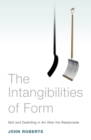 The Intangibilities of Form : Skill and Deskilling in Art after the Readymade - eBook