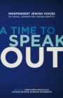 A Time to Speak Out : Independent Jewish Voices on Israel, Zionism and Jewish Identity - eBook