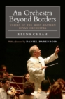 An Orchestra Beyond Borders : Voices of the West-Eastern Divan Orchestra - eBook