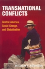 Transnational Conflicts : Central America, Social Change, and Globalization - eBook