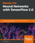 Hands-On Neural Networks with TensorFlow 2.0 : Understand TensorFlow, from static graph to eager execution, and design neural networks - eBook