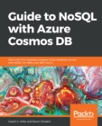 Guide to NoSQL with Azure Cosmos DB : Work with the massively scalable Azure database service with JSON, C#, LINQ, and .NET Core 2 - eBook