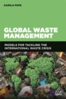 Global Waste Management : Models for Tackling the International Waste Crisis - Book