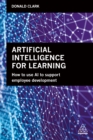 Artificial Intelligence for Learning : How to use AI to Support Employee Development - eBook