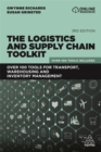 The Logistics and Supply Chain Toolkit : Over 100 Tools for Transport, Warehousing and Inventory Management - Book